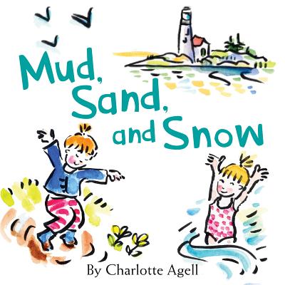 Mud, Sand, and Snow - Charlotte Agell