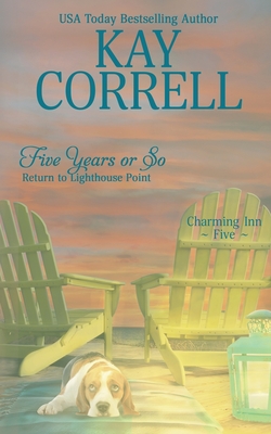 Five Years or So: Return to Lighthouse Point - Kay Correll