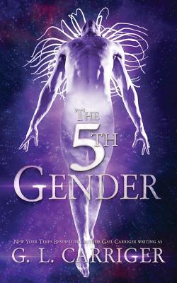 The 5th Gender: A Tinkered Stars Mystery - G. L. Carriger