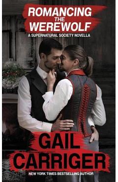 Poza produsului Romancing the Werewolf: A Supernatural Society Novella - Gail Carriger