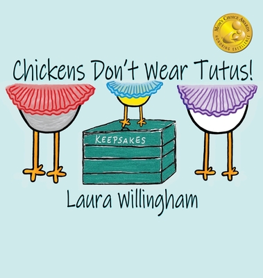 Chickens Don't Wear Tutus! - Laura Willingham
