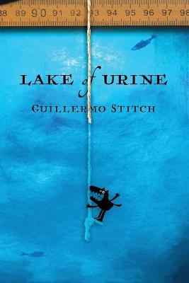 Lake of Urine: A Love Story - Guillermo Stitch
