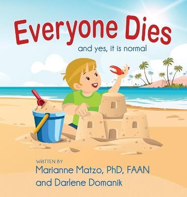 Everyone Dies: And Yes, It is Normal - Marianne Matzo