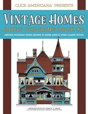 Vintage Homes: Adult Coloring Book: Antique Victorian House Designs in Queen Anne & Other Classic Styles - Click Americana
