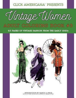 Vintage Women: Adult Coloring Book #3: Vintage Fashion from the Early 1920s - Click Americana