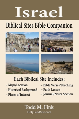 Israel Biblical Sites Bible Companion - Todd M. Fink