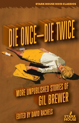 Die Once-Die Twice: More Unpublished Stories - Gil Brewer
