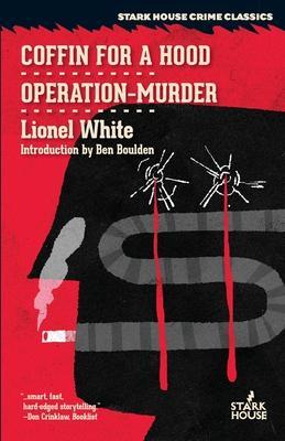 Coffin for a Hood / Operation-Murder - Lionel White