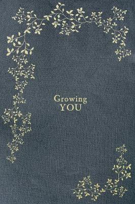 Growing You: Keepsake Pregnancy Journal and Memory Book for Mom and Baby - Korie Herold