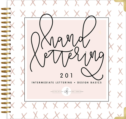 Hand Lettering 201: Intermediate Lettering and Design Basics - Chalkfulloflove