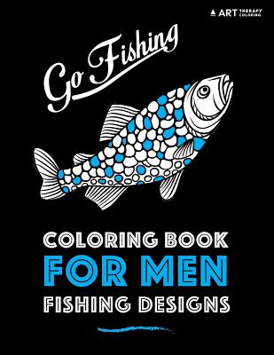 Coloring Book For Men: Fishing Designs - Art Therapy Coloring