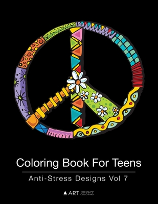 Coperta cărții 'Coloring Book For Teens: Anti-Stress Designs Vol 7 - Art Therapy Coloring'