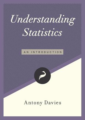 Understanding Statistics: An Introduction - Antony Davies