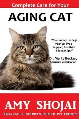 Complete Care for Your Aging Cat - Amy Shojai