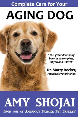 Complete Care for Your Aging Dog - Amy Shojai