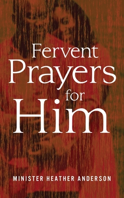 Fervent Prayers for Him - Heather Anderson