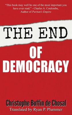 The End of Democracy - Christophe Buffin De Chosal