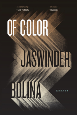 Of Color: Essays - Jaswinder Bolina