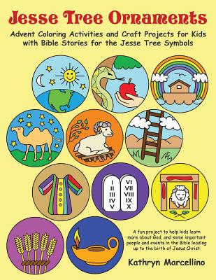 Jesse Tree Ornaments: Advent Coloring Activities and Craft Projects for Kids with Bible Stories for the Jesse Tree Symbols - Kathryn Marcellino