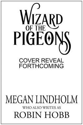 Wizard of the Pigeons: The 35th Anniversary Illustrated Edition - Megan Lindholm