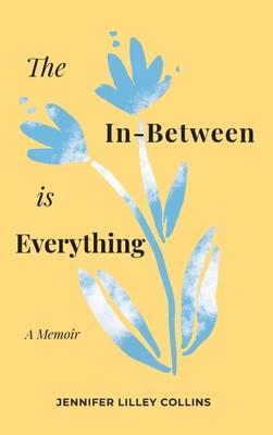 The In-Between is Everything - Jennifer Lilley Collins