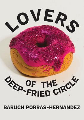 Lovers of the Deep-Fried Circle - Baruch Porras-hernandez