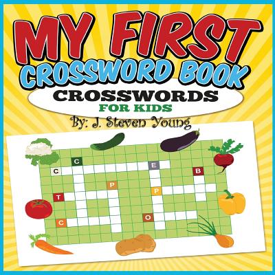 My First Crossword Book: Crosswords for Kids - J. Steven Young