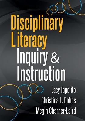 Disciplinary Literacy Inquiry and Instruction - Jacy Ippolito