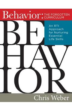 Coperta cărții 'Behavior: The Forgotten Curriculum: An Rti Approach for Nurturing Essential Life Skills (Transform Your Differentiated'