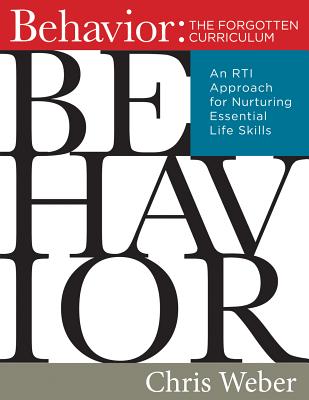 Coperta cărții 'Behavior: The Forgotten Curriculum: An Rti Approach for Nurturing Essential Life Skills (Transform Your Differentiated'