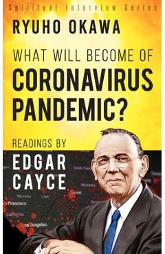 Coperta cărții 'What Will Become of Coronavirus Pandemic?: Readings by Edgar Cayce - Ryuho Okawa'