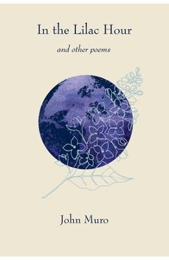 Poza produsului In the Lilac Hour& Other Poems - John Muro