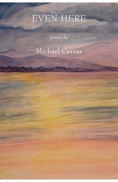 Poza produsului Even Here - Michael Cervas
