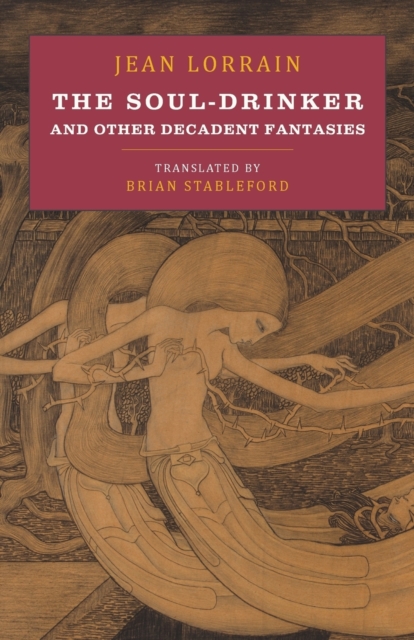 The Soul-Drinker: and Other Decadent Fantasies - Jean Lorrain