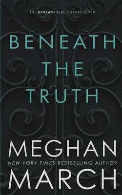 Beneath the Truth - Meghan March