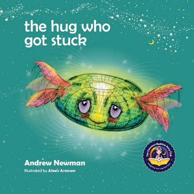 The Hug Who Got Stuck: Teaching children to access their heart and get free from sticky thoughts - Andrew Newman