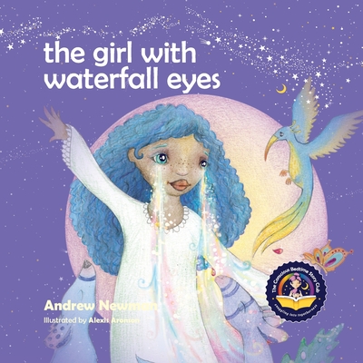The Girl With Waterfall Eyes: Helping children to see beauty in themselves and others. - Andrew Newman
