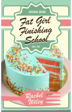 Poza produsului Fat Girl Finishing School - Rachel Wiley