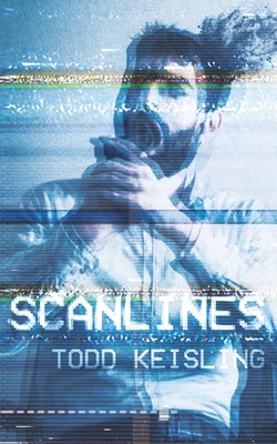 Scanlines - Todd Keisling