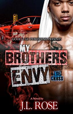 My Brother's Envy: The Cross - John L. Rose