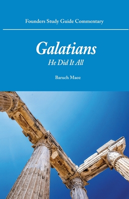Galatians: He Did It All - Baruch Maoz