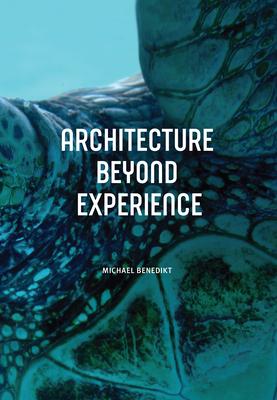Architecture Beyond Experience - Michael Benedikt