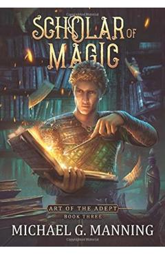 Scholar of Magic - Michael G. Manning