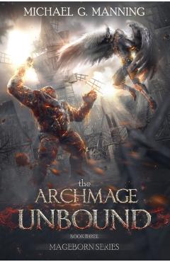 The Archmage Unbound - Michael G. Manning