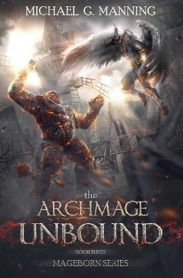 The Archmage Unbound - Michael G. Manning