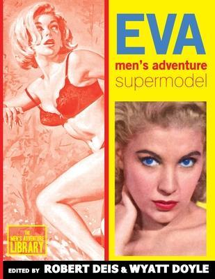 Eva: Men's Adventure Supermodel - Eva Lynd