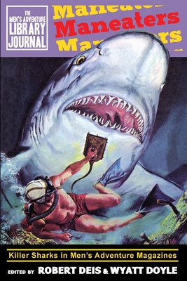Maneaters: Killer Sharks in Men's Adventure Magazines - Robert Deis
