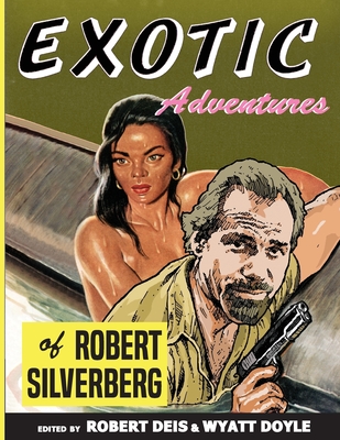 Exotic Adventures of Robert Silverberg - Robert Silverberg