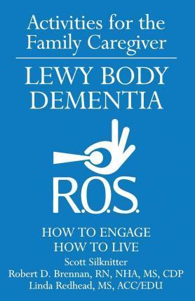 Activities for the Family Caregiver: Lewy Body Dementia: How to Engage, Engage to Live - Linda Redhead