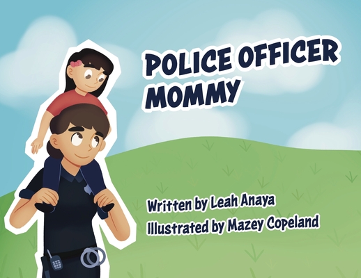 Police Officer Mommy - Leah Anaya